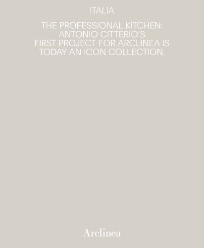 ITALIA THE PROFESSIONAL KITCHEN ANTONIO CITTERIO'S FIRST PROJECT FOR ARCLINEA IS TODAY AN ICON COLLECTION