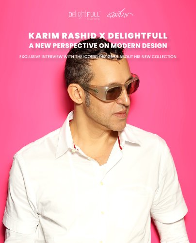 KARIM RASHID X DELIGHTFULL A NEW PERSPECTIVE ON MODERN DESIGN